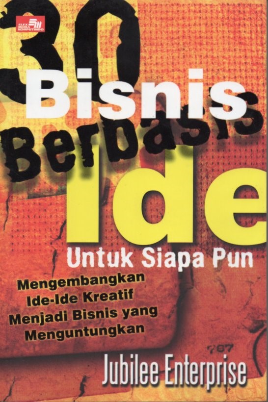 Cover 30 Bisnis berbasis ide bagi siapapun :  mengembangkan ide-ide kreatif menjadi bisnis yang menguntungkan