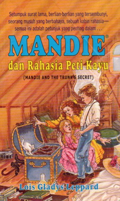 Cover Mandie dan rahasia peti kayu / Lois Gladys Leppard; penerjemah, Amelia Listiani; editor Heidi Saputra