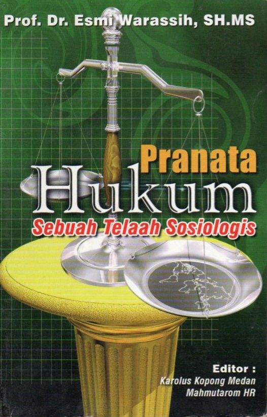 Cover Pranata hukum :  sebuah telaah sosiologis / Esmi Warassih; editor, Karolus Kopong Medan, Mahmutarom HR