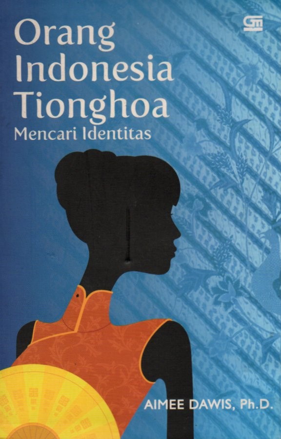Cover Orang Indonesia Tionghoa Mencari Identitas / Aimee Dawis; alih bahasa, Maria Elvire Sundah