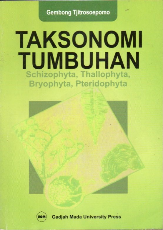 Cover Taksonomi tumbuhan :  schizophyta, thallophyta, bryophyta, pteridophyta / Gembong Tjitrosoepomo