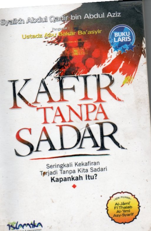 Cover Kafir tanpa sadar :  seringkali kekafiran terjadi tanpa kita sadari kapankah itu / Syaikh Abdul Qadir Bin Abdul Aziz; alih bahasa, Abu Musa Ath-Thayyar