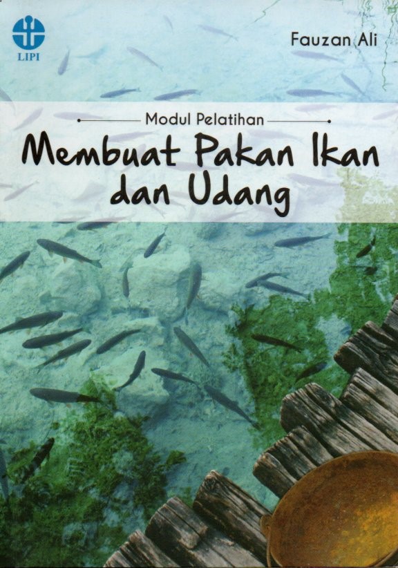 Cover Modul pelatihan membuat pakan ikan dan udang / Fauzan Ali