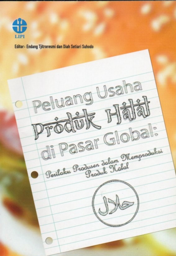 Cover Peluang usaha produk halal di pasar global :  perilaku produsen dalam memproduksi produk halal