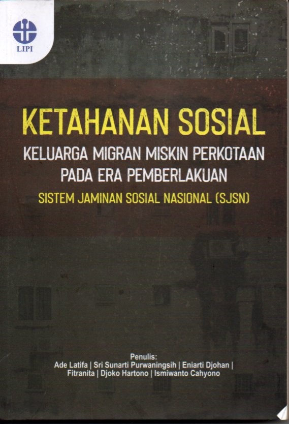 Cover Ketahanan sosial keluarga migran miskin perkotaan pada era pemberlakuan SJSN / Ade latifa, Sri Sunarti Purwaningsih, Eniarti Djohan, Fitranita, Djoko Hartono, Ismiwanto Cahyono