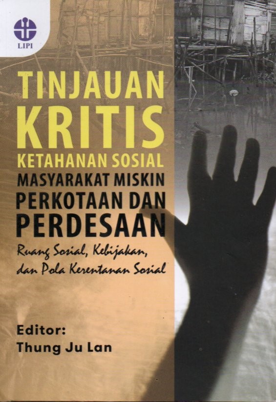 Cover Tinjauan kritis ketahanan sosial masyarakat miskin perkotaan dan perdesaan :  ruang sosial, kebijakan, dan pola kerentanan sosial