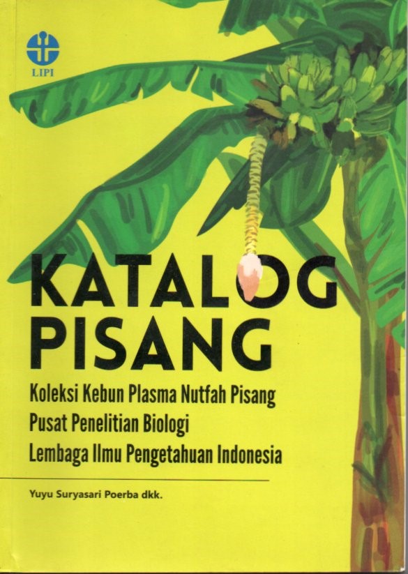 Cover Katalog Pisang :  koleksi kebun plasma nutfah pisang pusat penelitian biologi lembaga ilmu pengetahuan indonesia / Yuyu Suryasari Poerba, Diyah Martanti, Tri Handayani, Herlina, Witjaksono