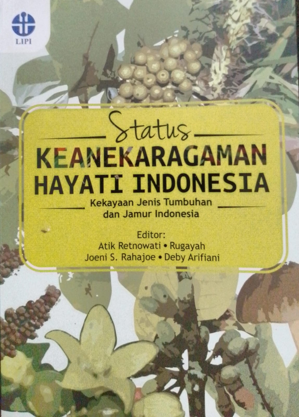 Cover Status keanekaragaman hayati Indonesia :  kekayaan jenis tumbuhan dan jamur Indonesia