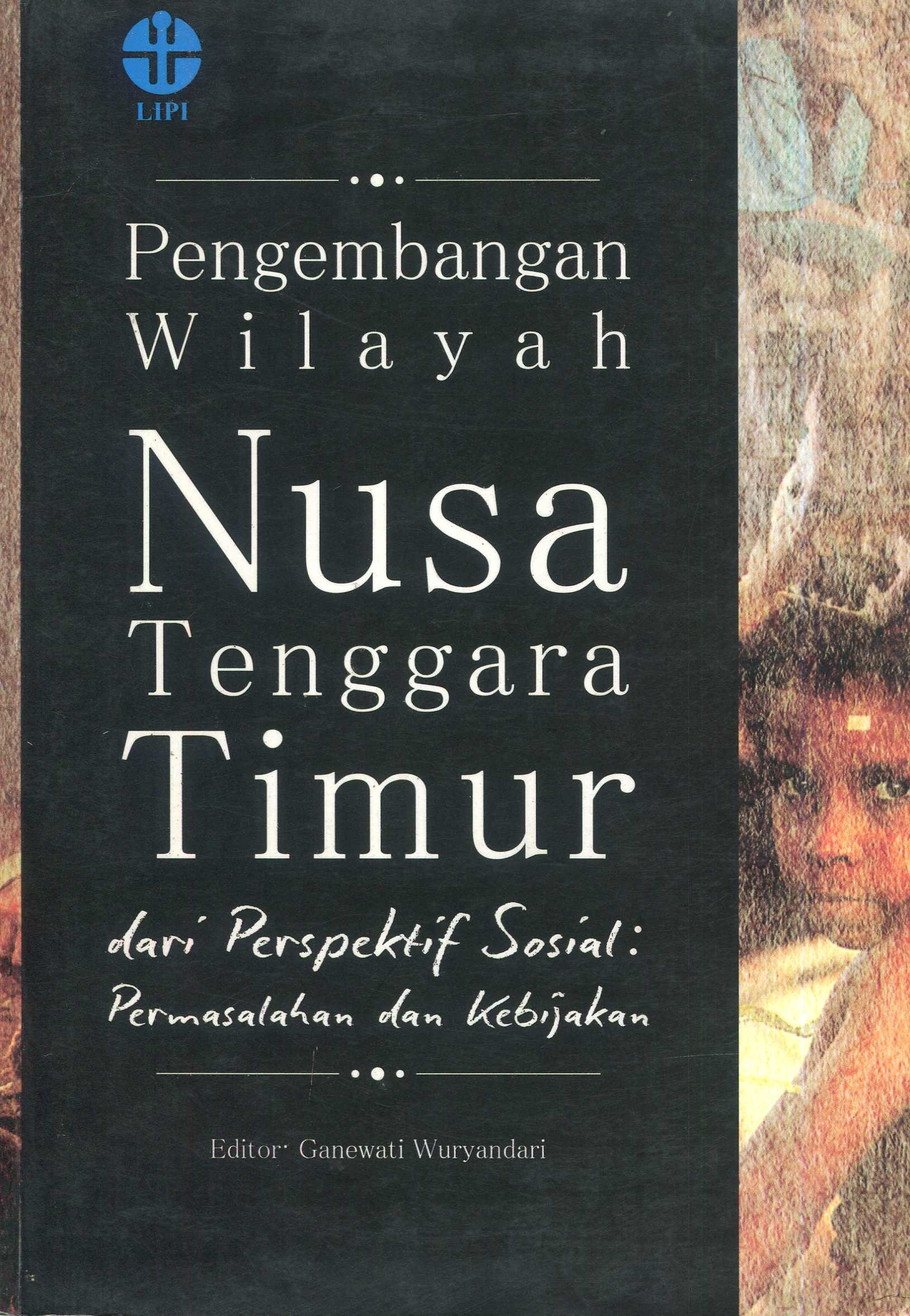 Cover Pengembangan wilayah nusa tenggara timur dari perpektif sosial :  permasalahan dan kebijakan