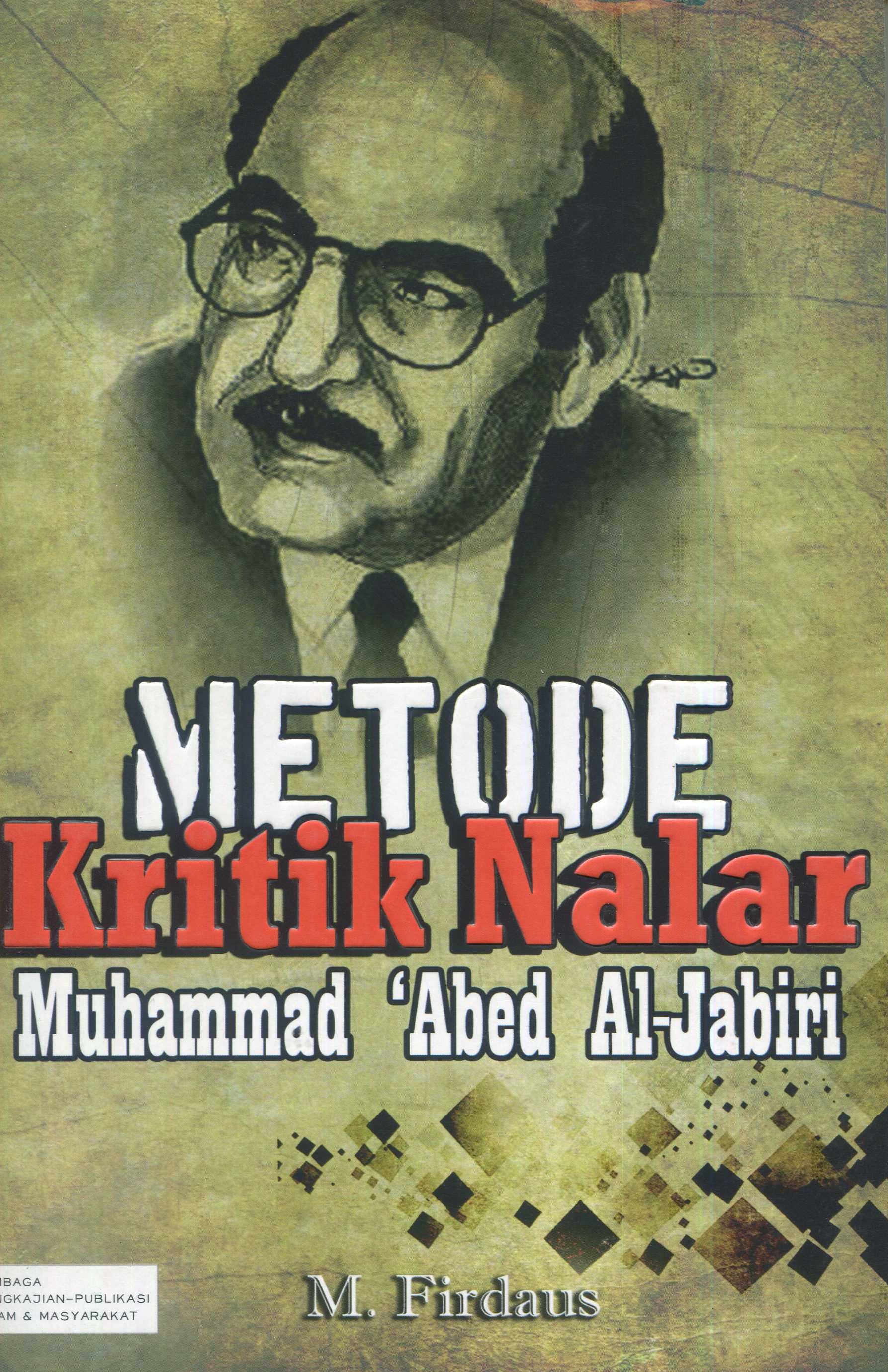 Cover Metode kritik nalar Muhammad 'Abed Al-Jubiri / M. Firdaus; editor, Muhammad Salahuddin
