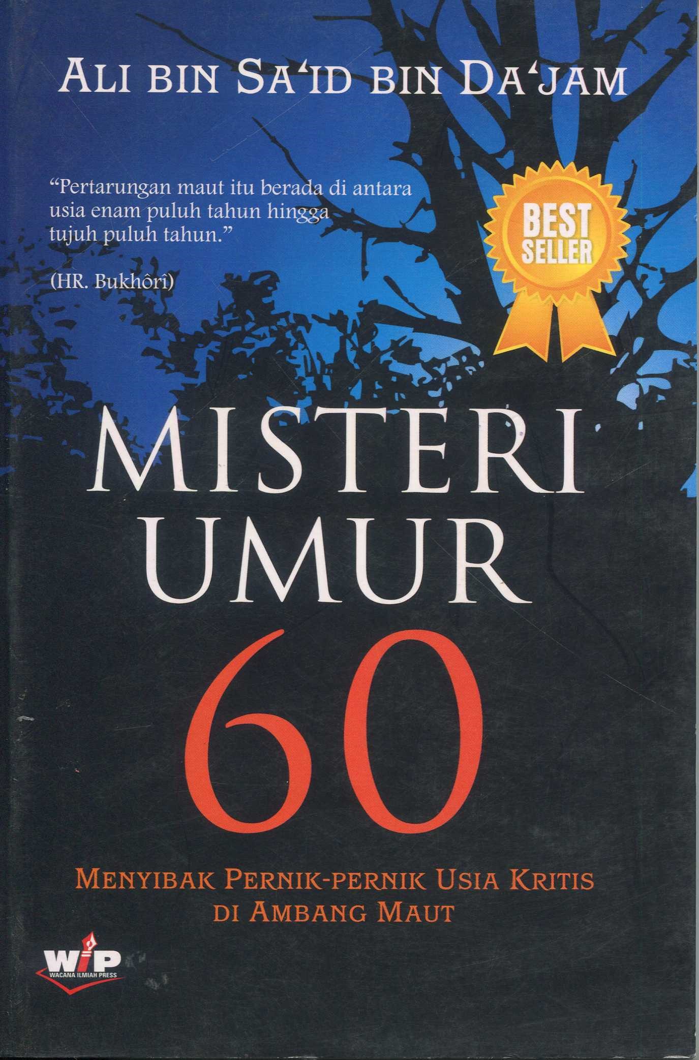 Cover Misteri umur 60 / Ali Bin Sa'id Bin Da'jam; penerjemah, Abu Umar Basyir; editor, Effendi Abu Ahmad, Muhammad Albani