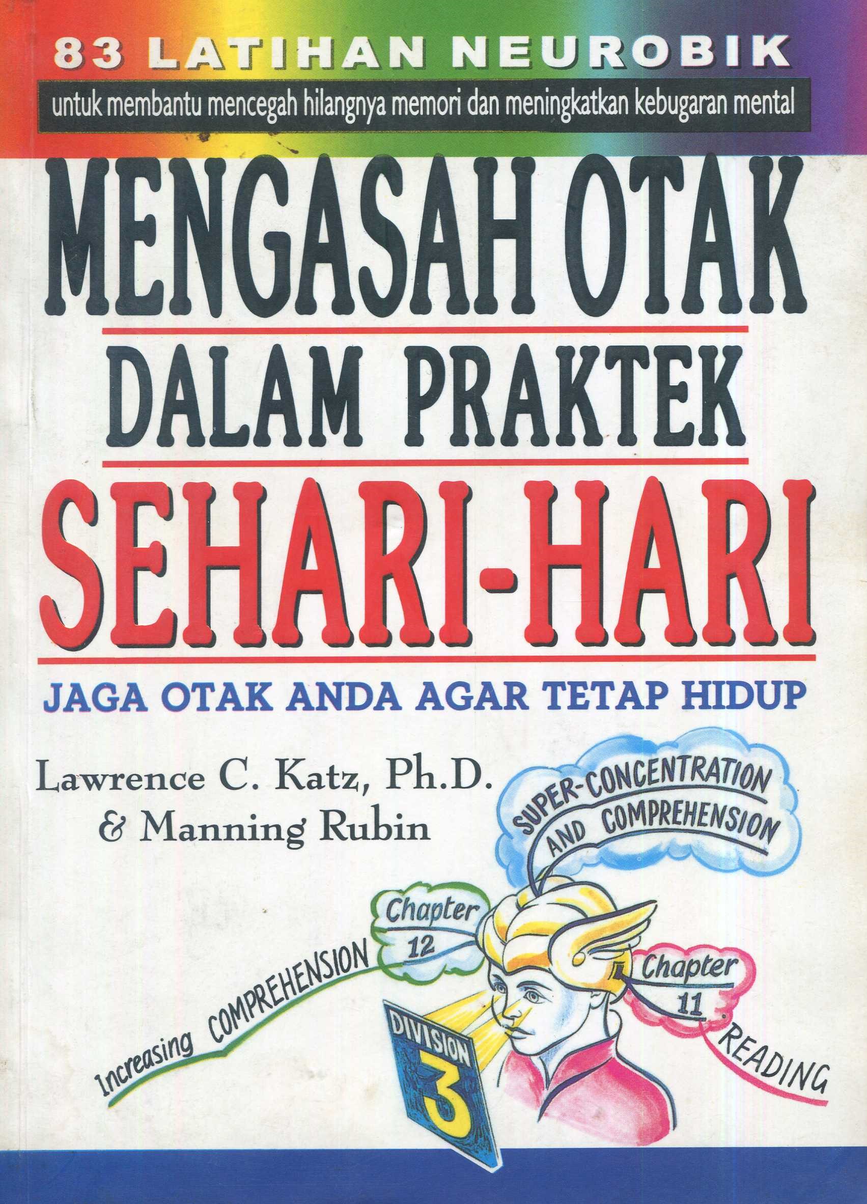 Cover Mengasah otak dalam praktek sehari-hari / Lawrence C. Katz, Manning Rubin; penerjemah, Alexander Sindoro; editor, Lyndon Saputra