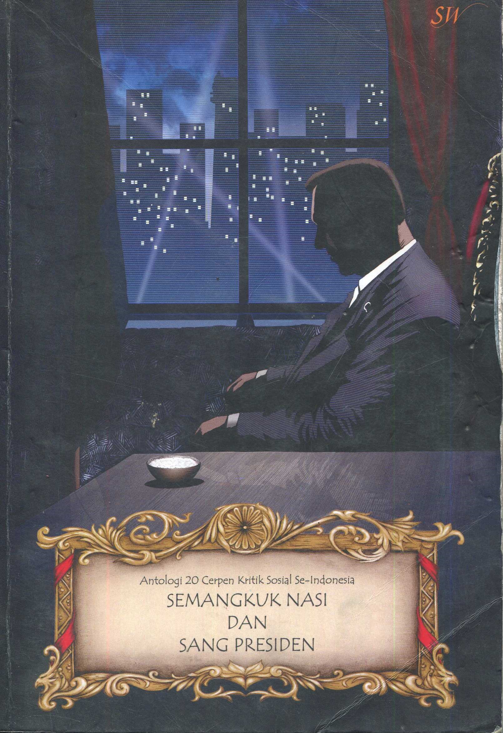 Cover Semangkuk nasi dan sang presiden / 20 Cerpenis Indonesia; editor, Muhammad Ardiansyah