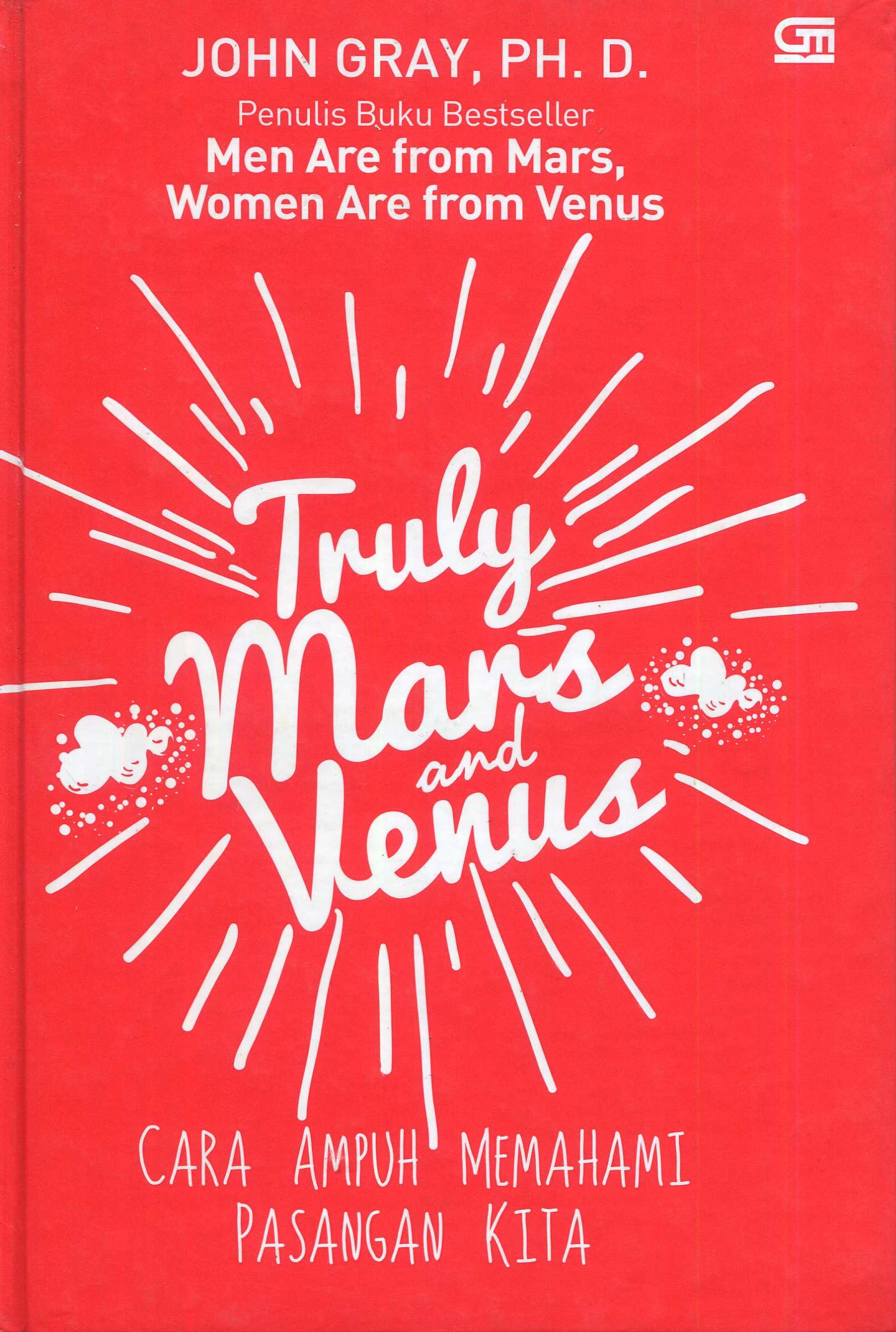 Cover Truly mars & venus :  cara ampuh memahami pasangan kita / John Gray; alih bahasa, Siska Yuanita
