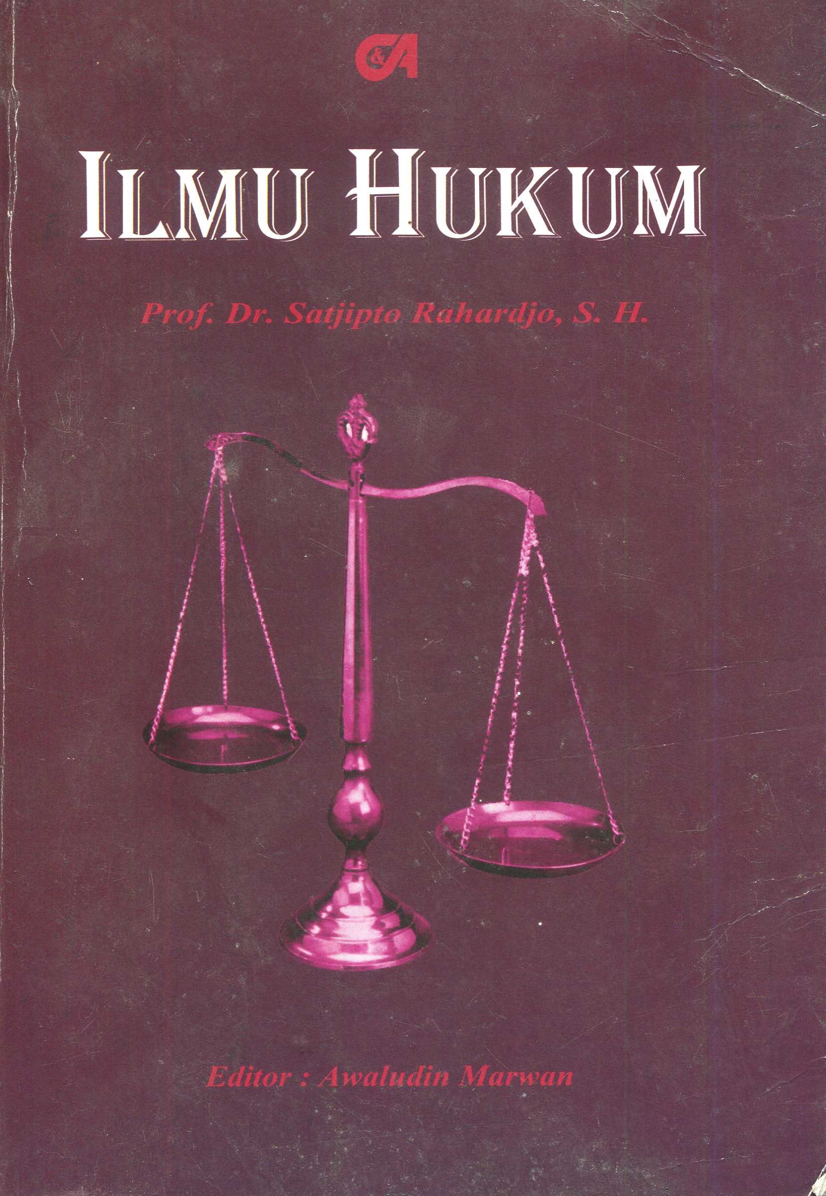 Cover Ilmu hukum / Prof. Dr. Satjipto Rahardjo, S.H.; editor, Awaludin Marwan