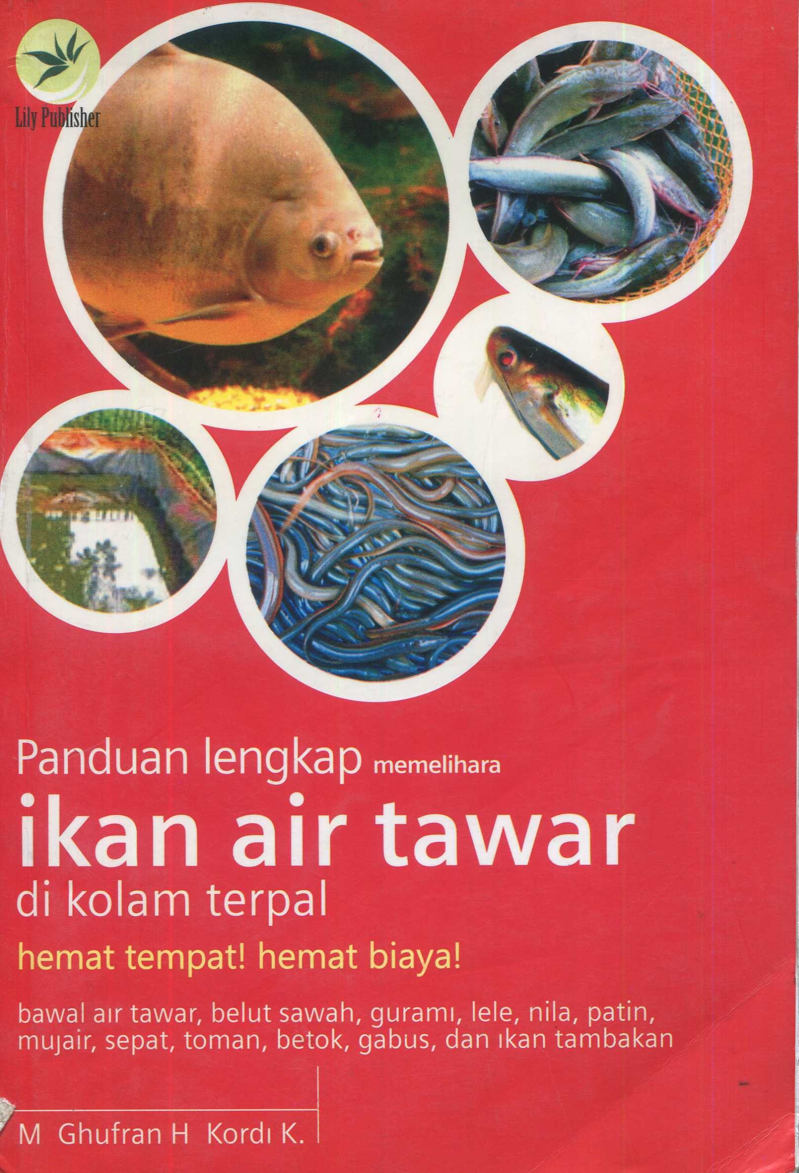 Cover Panduan lengkap memelihara ikan air tawar di kolam terpal / M. Ghufran H. Kordi K.; editor, Fl. Sigit Suyantoro