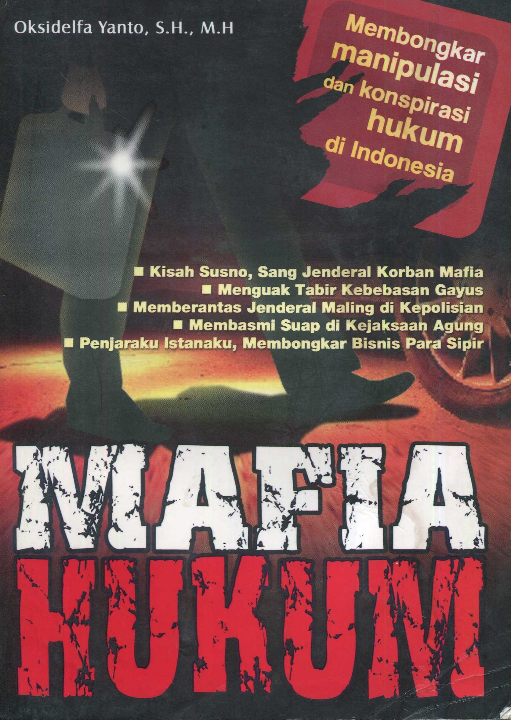 Cover Mafia hukum :  membongkar konspirasi dan manipulasi hukum di Indonesia / Oksidelfa Yanfo, S.H., M.H.; editor, Yustina
