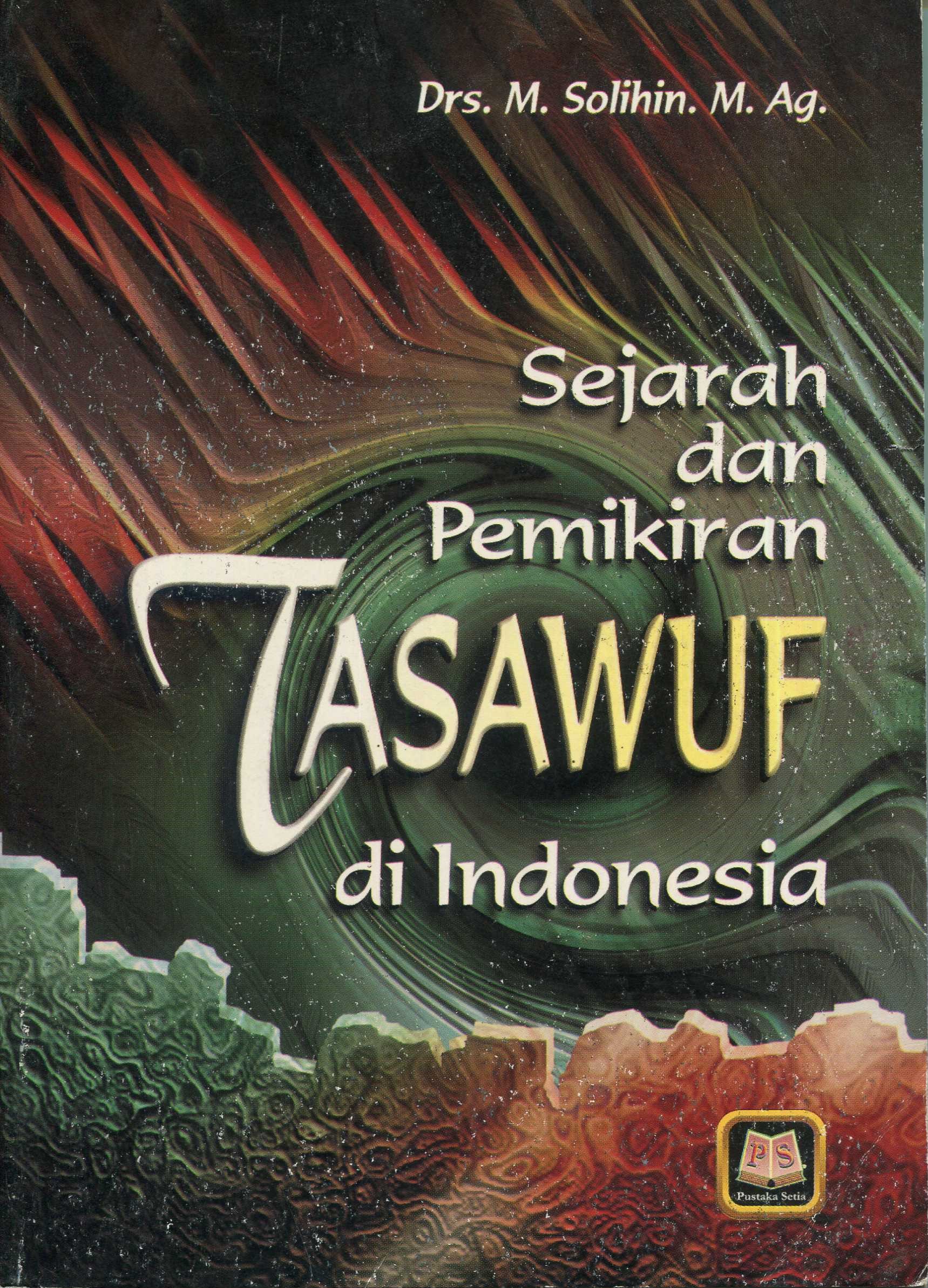 Cover Sejarah dan pemikiran tasawuf di Indonesia / Drs. M. Solihin, M.Ag.; editor, Drs. Maman Abd. Djaliel