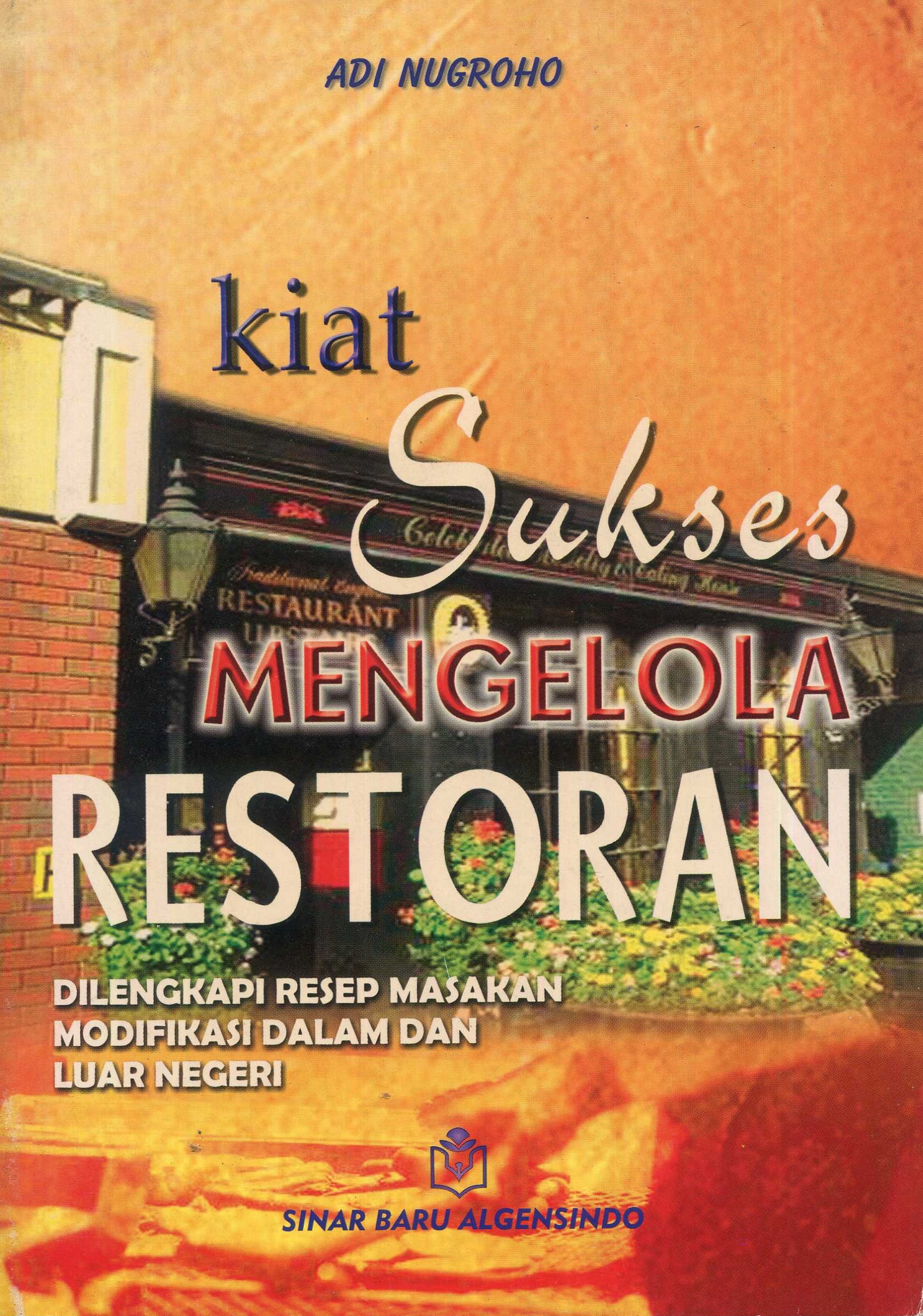 Cover Kiat sukses mengelola restoran / Adi Nugroho; penyunting, Farika