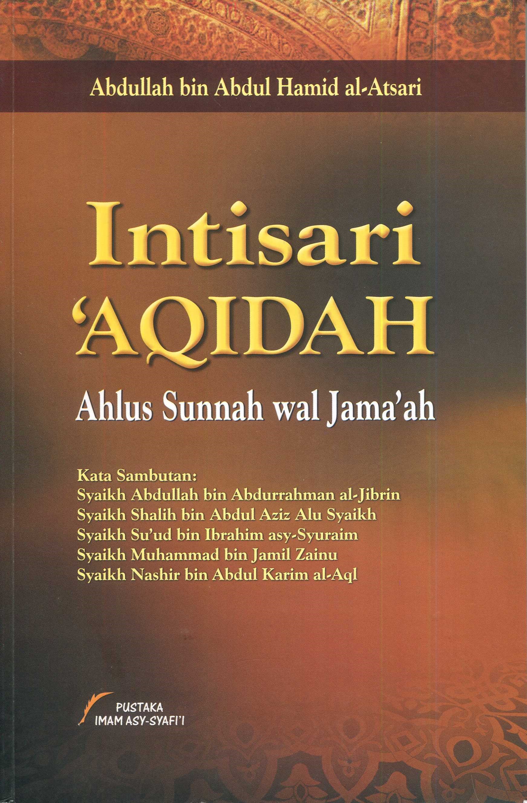 Cover Intisari 'aqidah ahlus sunnah wal jama'ah / Abdullah bin Abdul Hamid al-Atsari ; penerjemah, Farid bin Muhammad Bathathy ; editor, M. Yusuf Harun