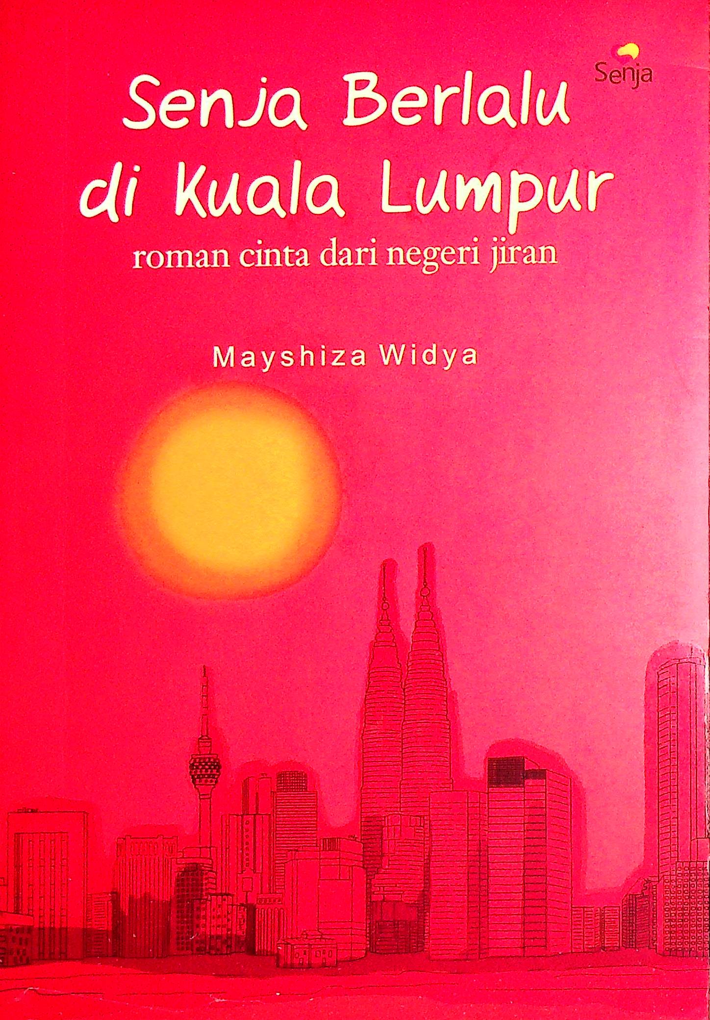 Cover Senja berlalu di kuala lumpur roman cinta dari negeri jiran / Mayshiza Widya; Penyunting; Ambra