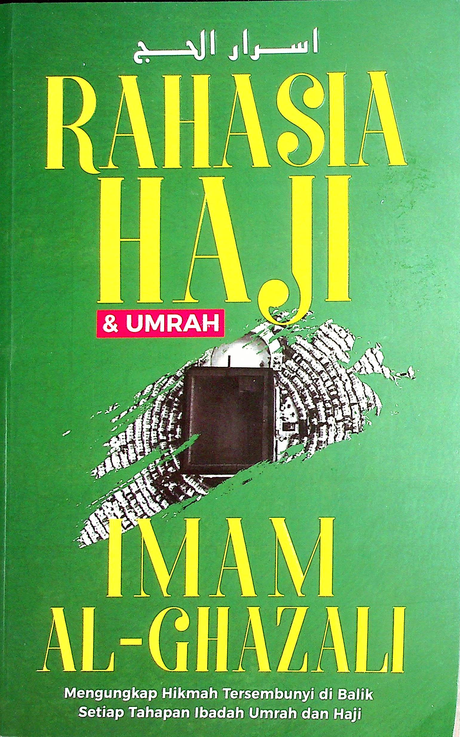 Cover Rahasia haji & umrah / Imam Al-Ghazali; Penerjemah, Mujiburrahman