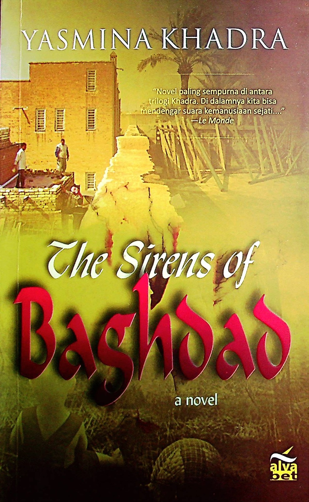 Cover The Sirens of Baghdad / Yasmina Khadra; penerjemah, Abdul Malik; editor, Nura Annisa