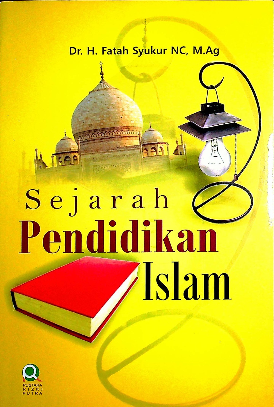 Cover Sejarah pendidikan Islam / Dr. H. Fatah Syukur NC, M.Ag