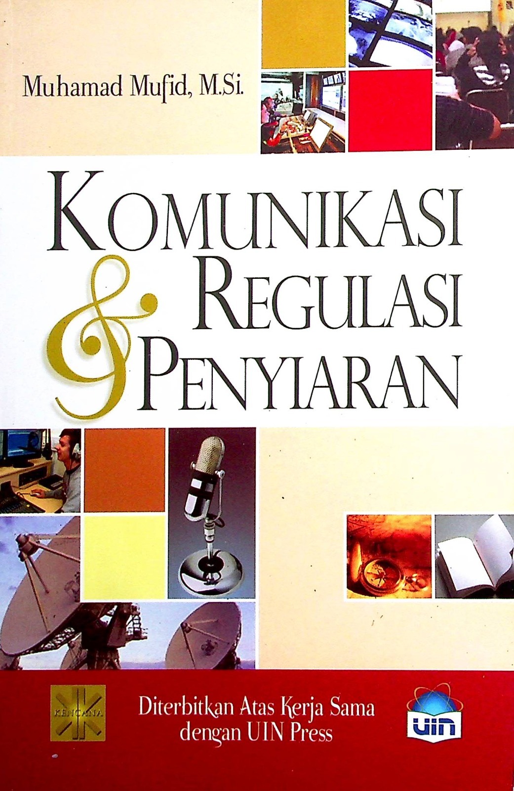 Cover Komunikasi & regulasi penyiaran / Muhamad Mufid, M.Si; Editor, Sholehuddin, S.P.d.I