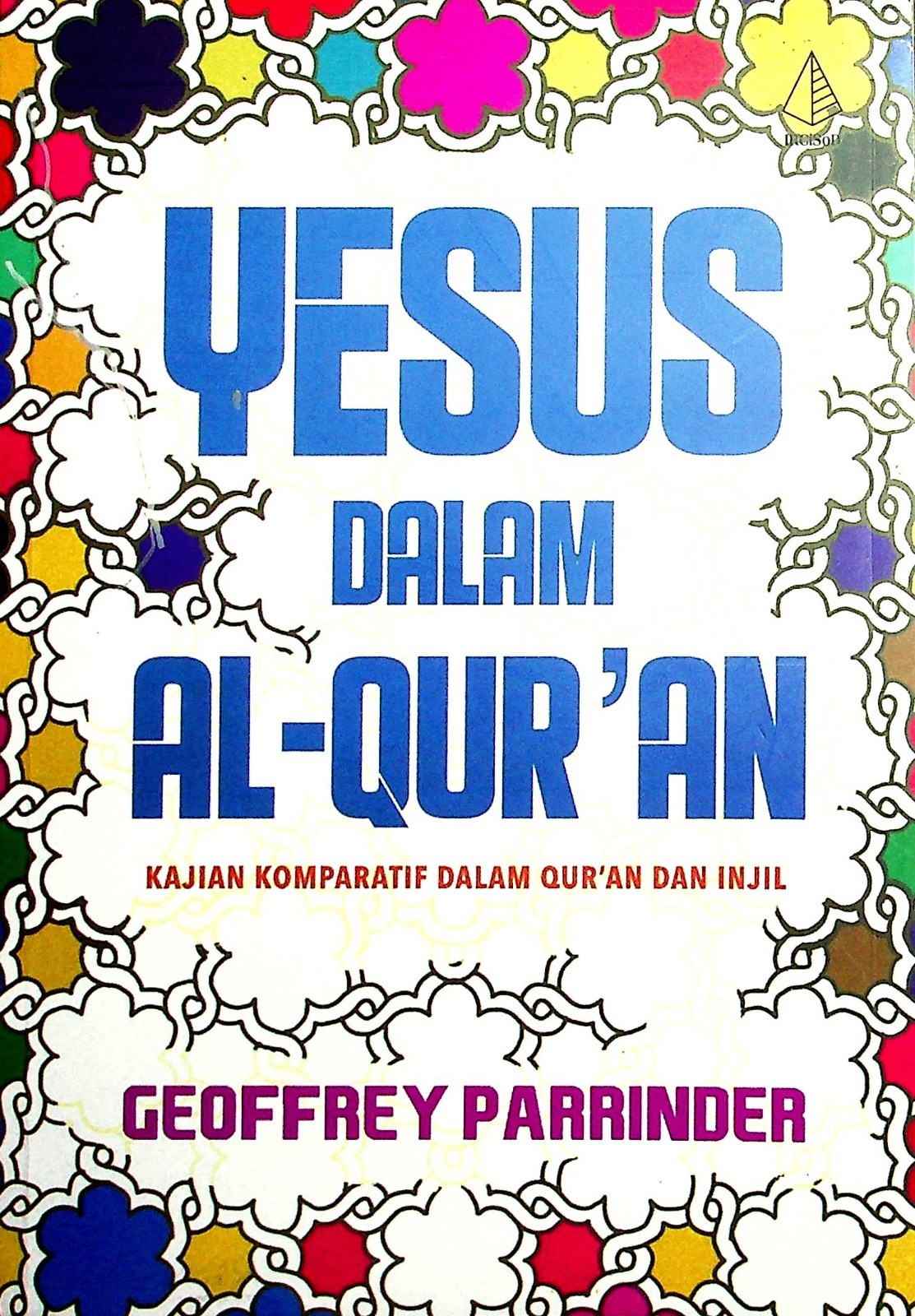Cover Yesus dalam Al-Quran / Parinder, Geoffrey; Editor, Yus R.; Penerjemah, M. Isran