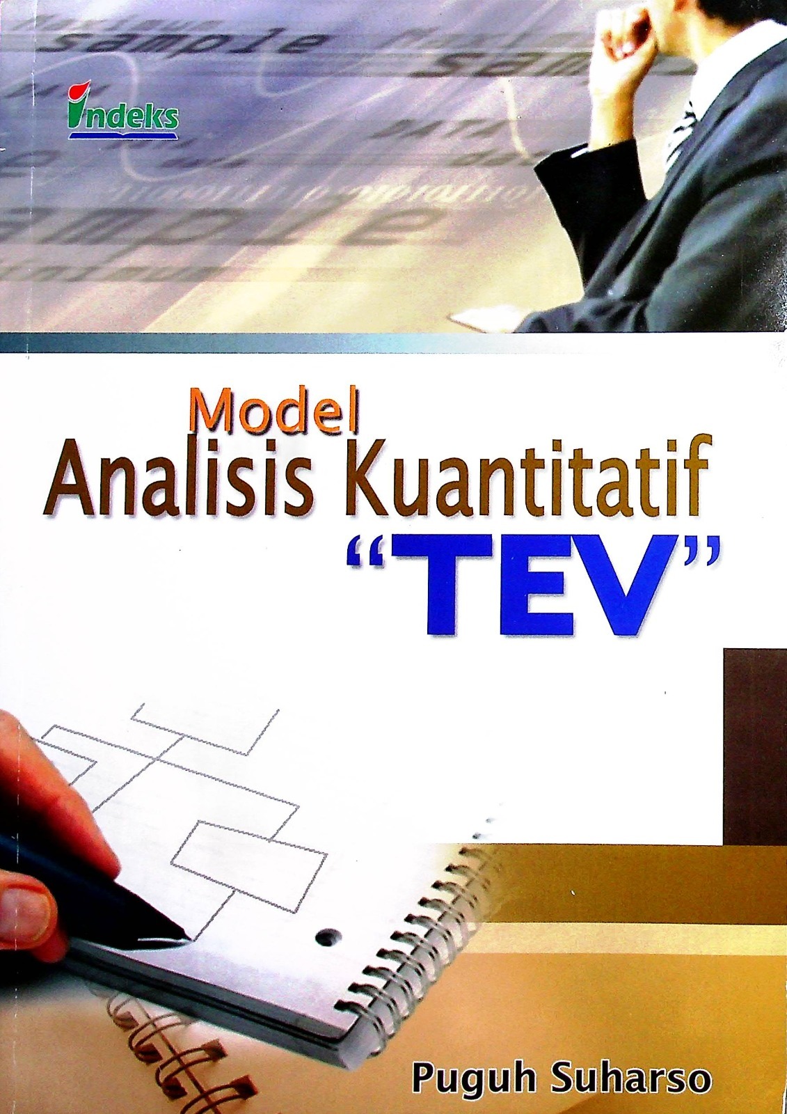 Cover Model analisis kuantitatif "TEV" :  Teori dan konsep (instrumen kebijakan publik) / Puguh Suharso; Koordinator editorial, Bambang Sarwiji, S.E.