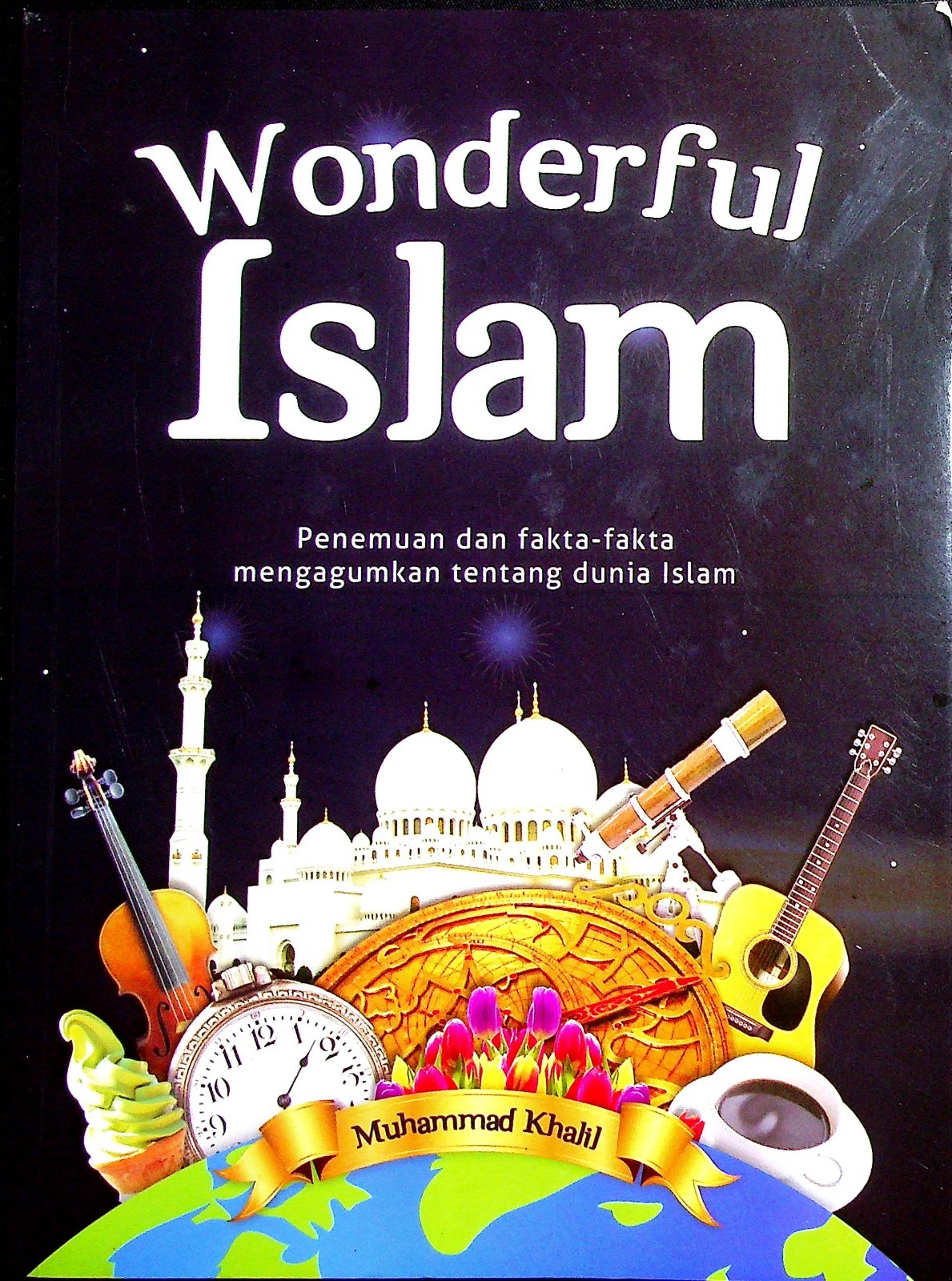 Cover Wonderful Islam / Muhammad Khalil; Penyunting, Kinanti Atmarandy