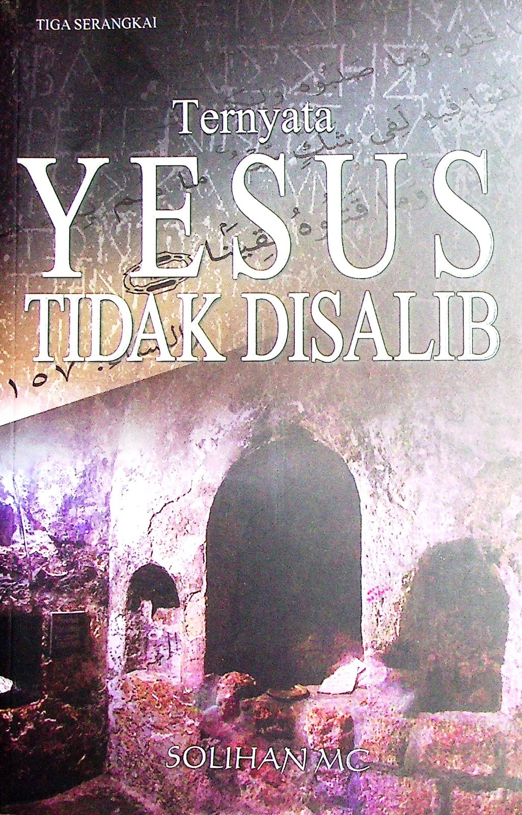 Cover Ternyata Yesus tidak disalib / Solihan Mahdum Cahyana; Editor, Sukini