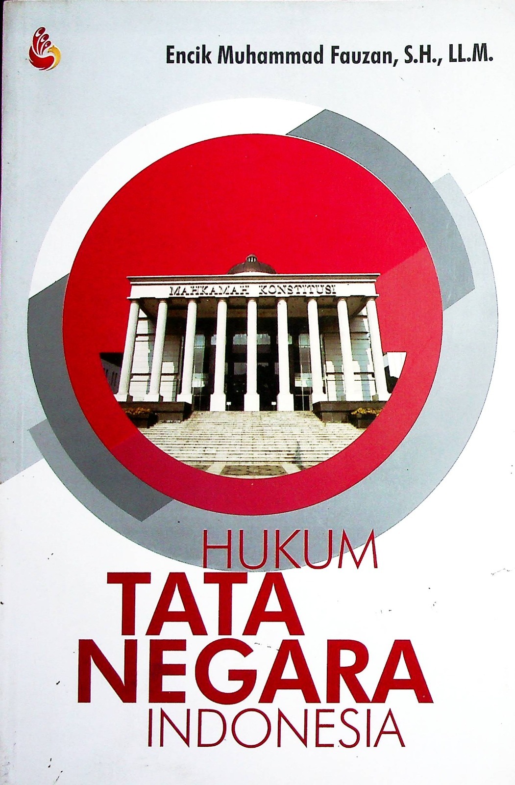 Cover Hukum tata negara Indonesia / Encik Muhammad Fauzan, S.H., LL.M.