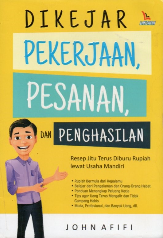 Cover Dikejar pekerjaan, pesanan, dan penghasilan / John Afifi; editor, Jonas Ahwani