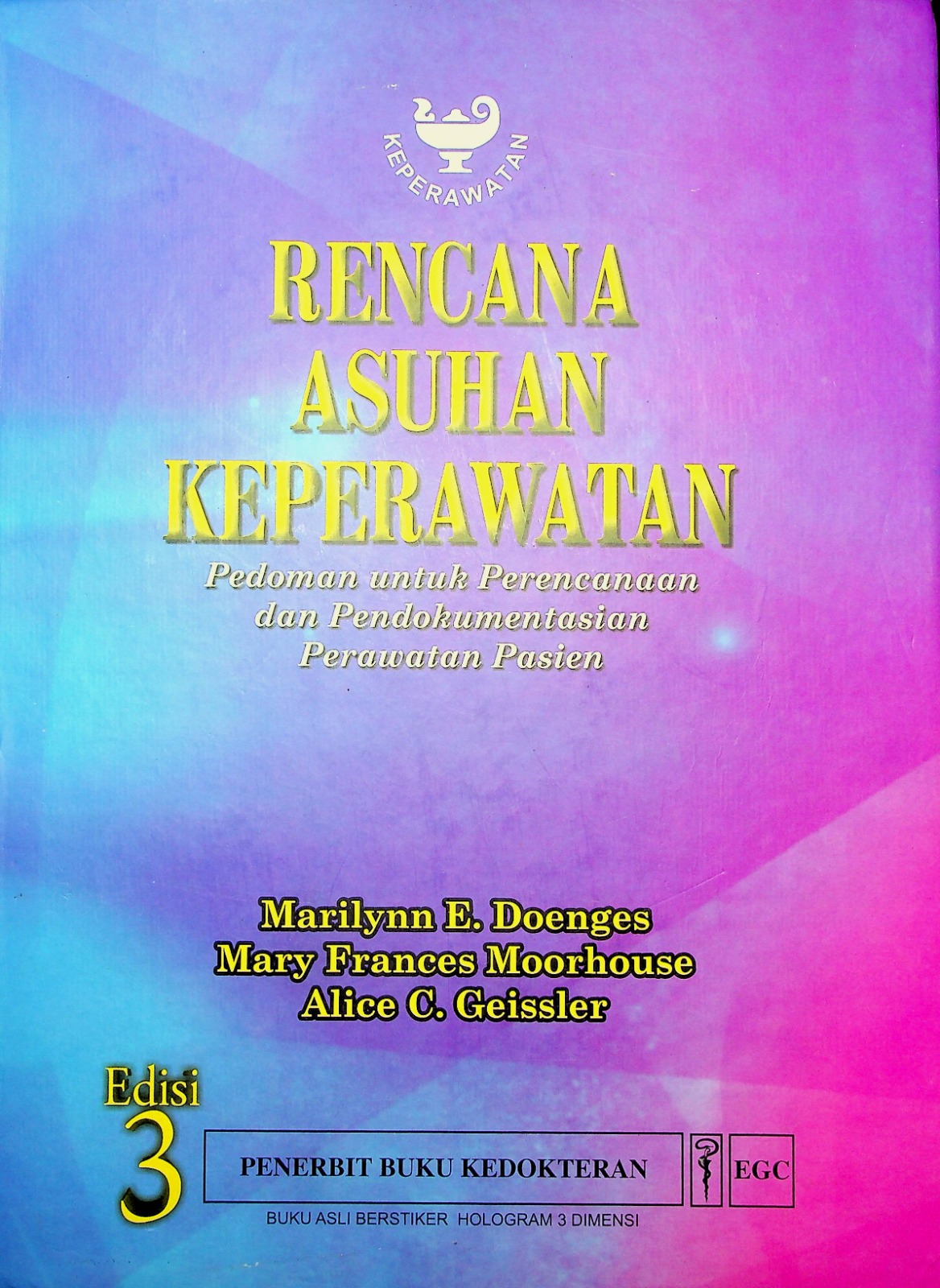 Cover Rencana Asuhan Keperawatan :  Pedoman untuk perencanaan dan pendokumentasian perawatan pasien / Doenges, Marilynn E, Alih bahasa; I Made Kariasa, S. Kp, Ni Made Sumarwati, S.Kp; Editor, Monica Ester, S.Kp, Yasmin Asih, S.Kp