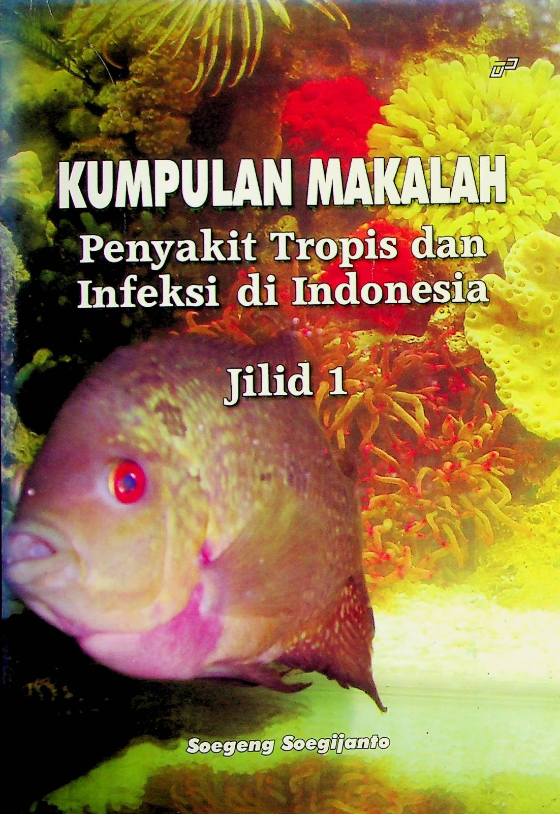 Cover Penyakit tropis dan infeksi di Indonesia / Soegeng Soegijanto