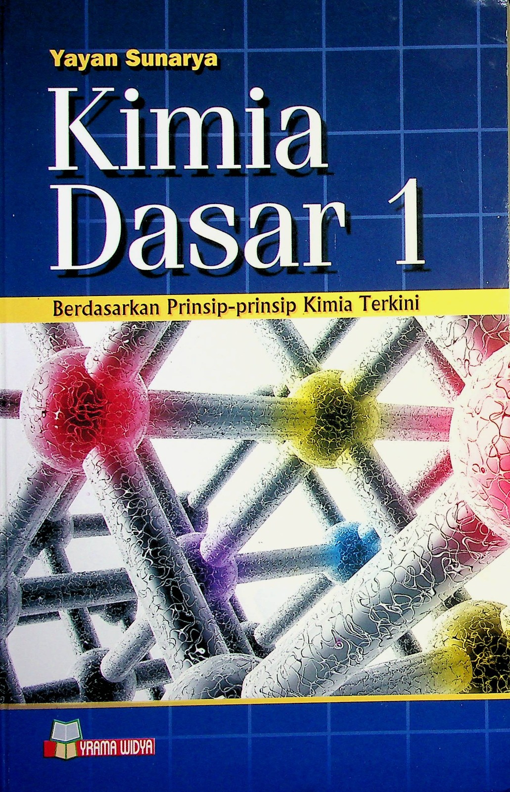 Cover Kimia Dasa 1 :  Berdasarkan Prinsip-prinsip kimia terkini / Yayan Sunarya