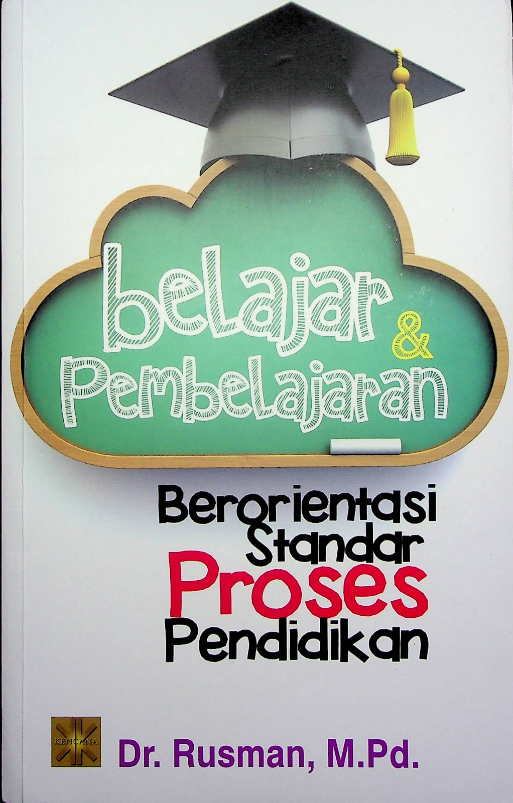 Cover Belajar & pembelajaran :  Berorientasi standar proses pendidikan / Dr. Rusman, M.Pd