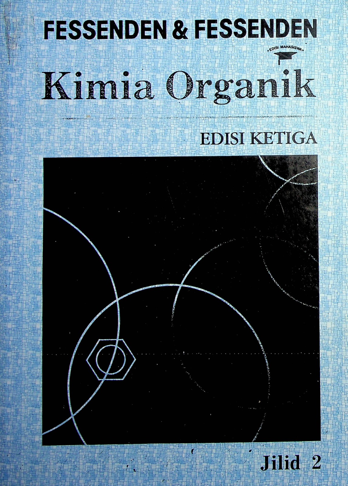 Cover Kimia organik jilid 2 / Fessenden Ralp J, Fessenden Joan S.; Alih bahasa Aloysius Hadyana Pujaatmaka, Ph. D; Korektor, Ir. Minar Pakpahan, Dra. Basani Harianja