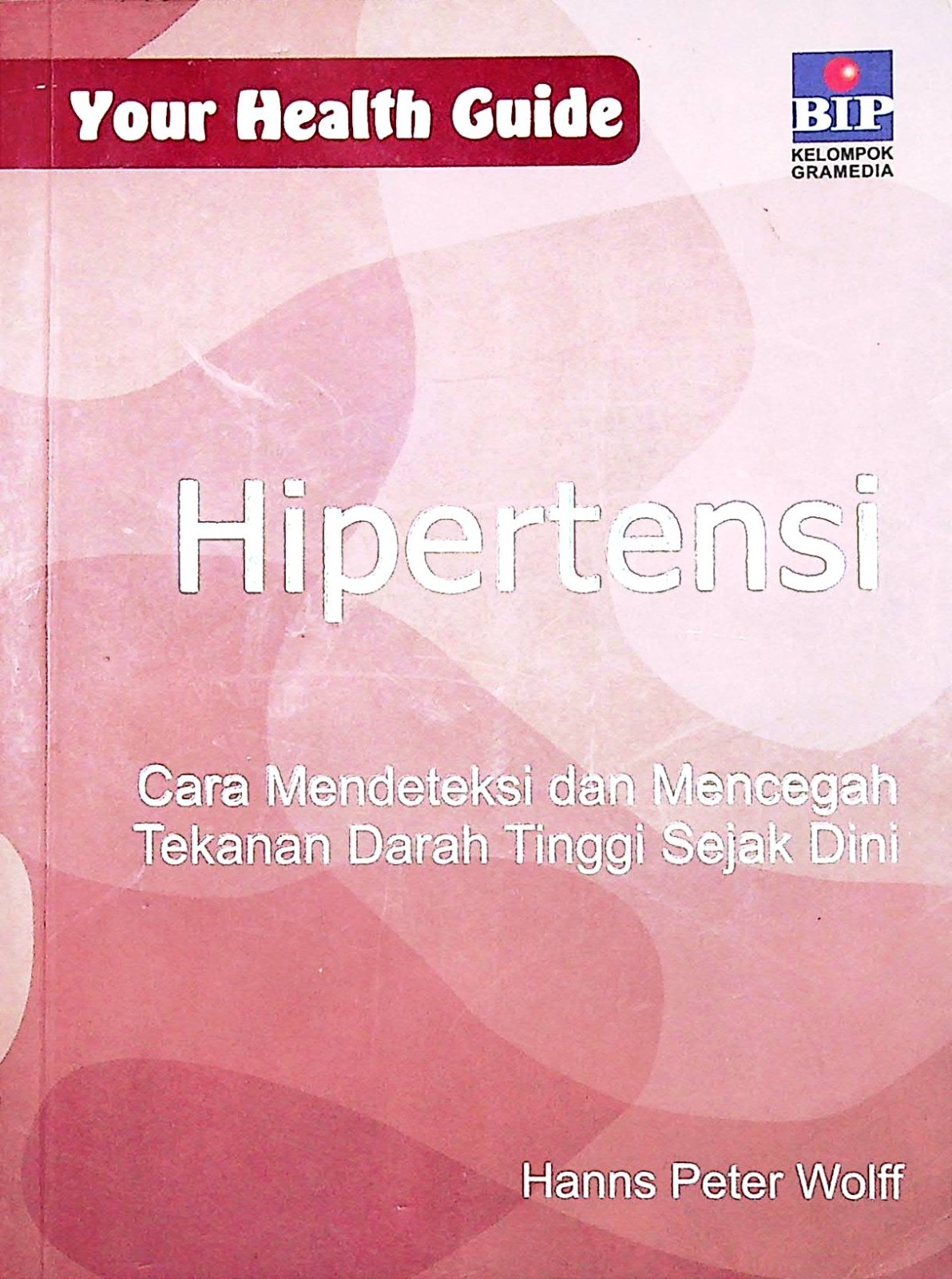 Cover Hipertensi / Wolff, Hanns P, M.D.; Pengalih Bahasa, Lily Endang Joelani; Penyunting, Anton Sulistiyanto