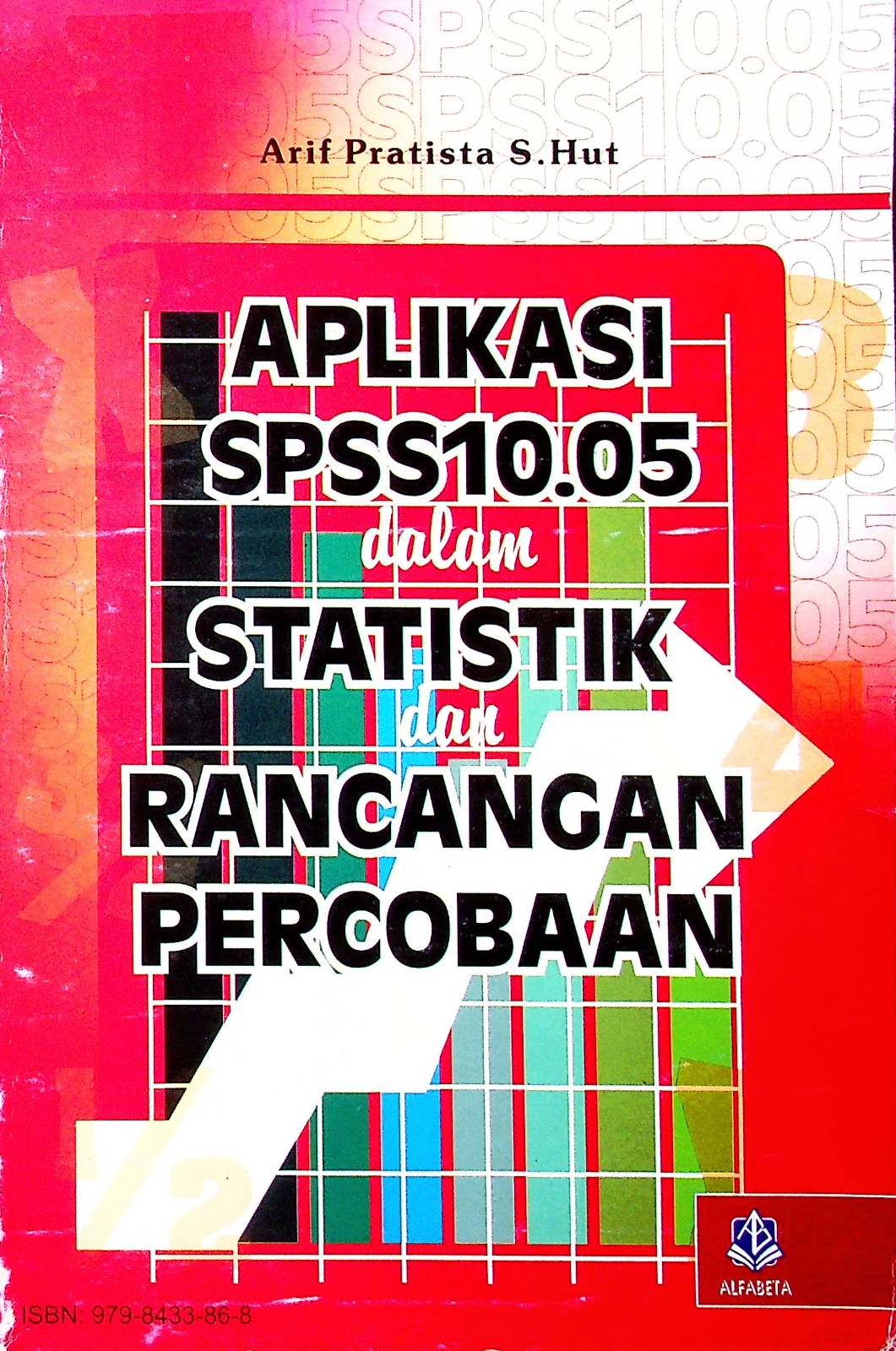 Cover Aplikasi S.PSS 10.5 dalam statistika dan rancangan percobaan / Arif Pratisto, S.Hut