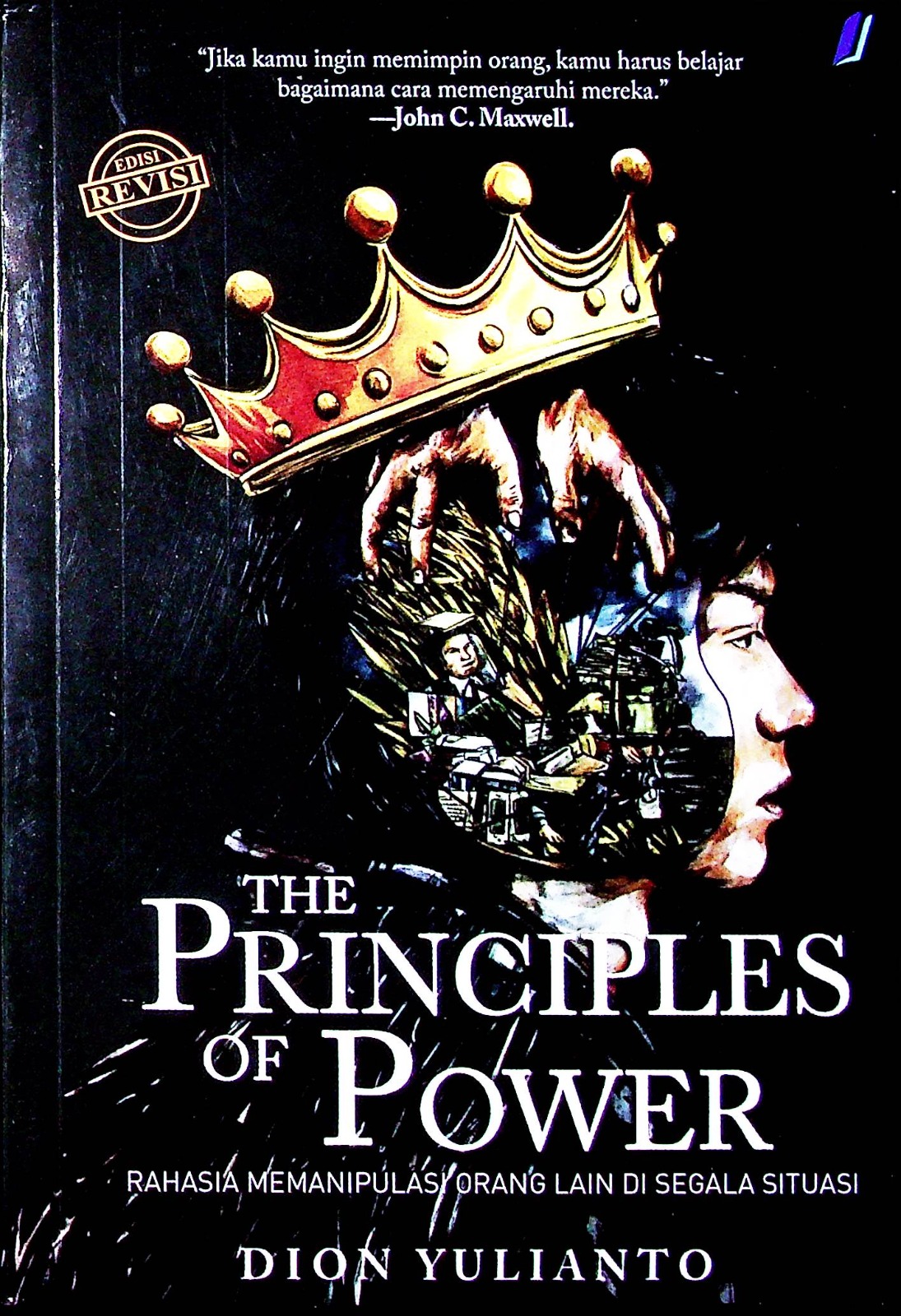 Cover Principle of power :  Rahasia memanipulasi orang lain di segala situasi / Dion Yulianto; Editor, Yanuar Arifin