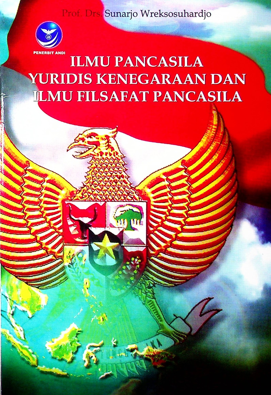 Cover Ilmu Pancasila yuridis kenegaraan dan ilmu filsafat Pancasila / Sunarjo Wreksosuhardjo
