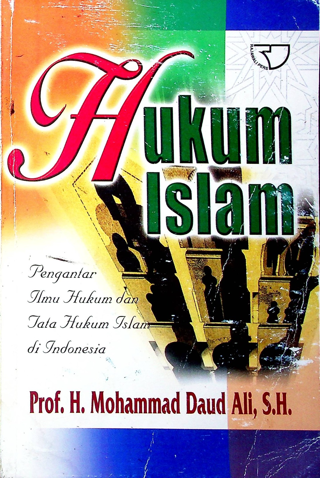 Cover Hukum Islam :  Pengantar ilmu hukum dan tata hukum Islam di Indonesia / Prof. H. Mohammad Daud Ali, S.H.