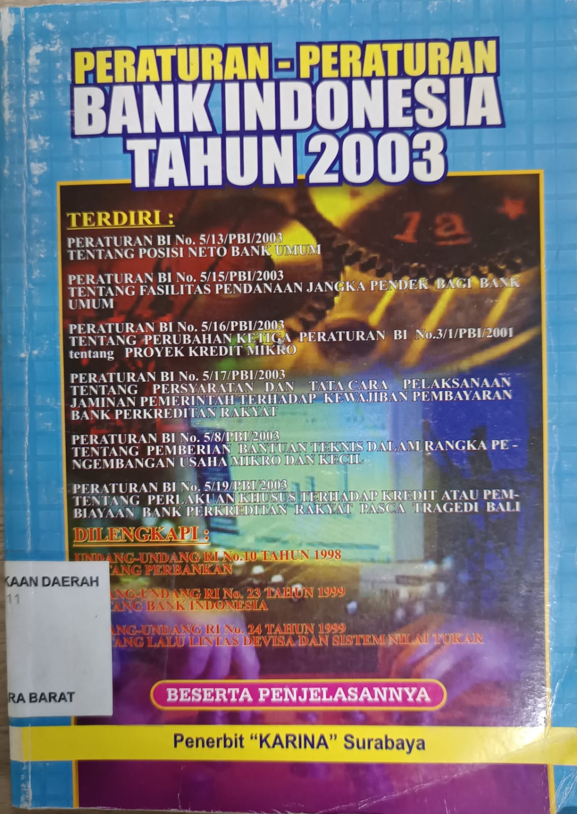 Cover Peraturan - Peraturan Bank Indonesia Tahun 2003 :  Terdiri Peraturan BI No.5/13/PBI/2003 tentang posisis devisa neto Bank Umum / INDONESIA