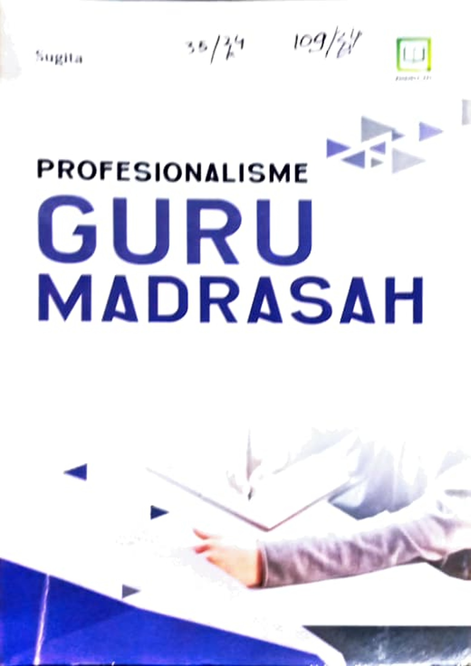 Cover Profesionalisme Guru Madrasah / Sugita, editor : M. Hidayat, Maulidi Arsih Umaroh Islamiah