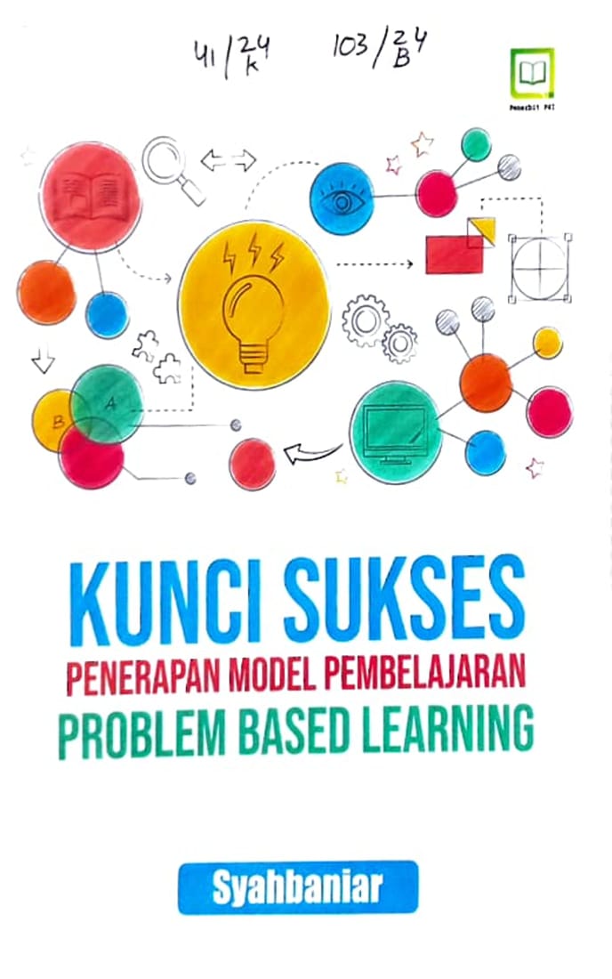 Cover Kunci sukses penerapan model pembelajaran problem based learning /Syahbaniar, editor : M. Hidayat
