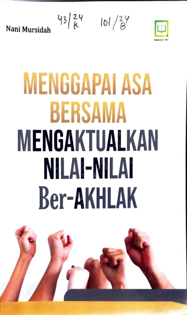 Cover Menggapai asa bersama mengaktualkan nilai-nilai ber-akhlak / Nani Mursidah, editor : M. Hidayat, Maulidi Arsih Uamroh Islamiah