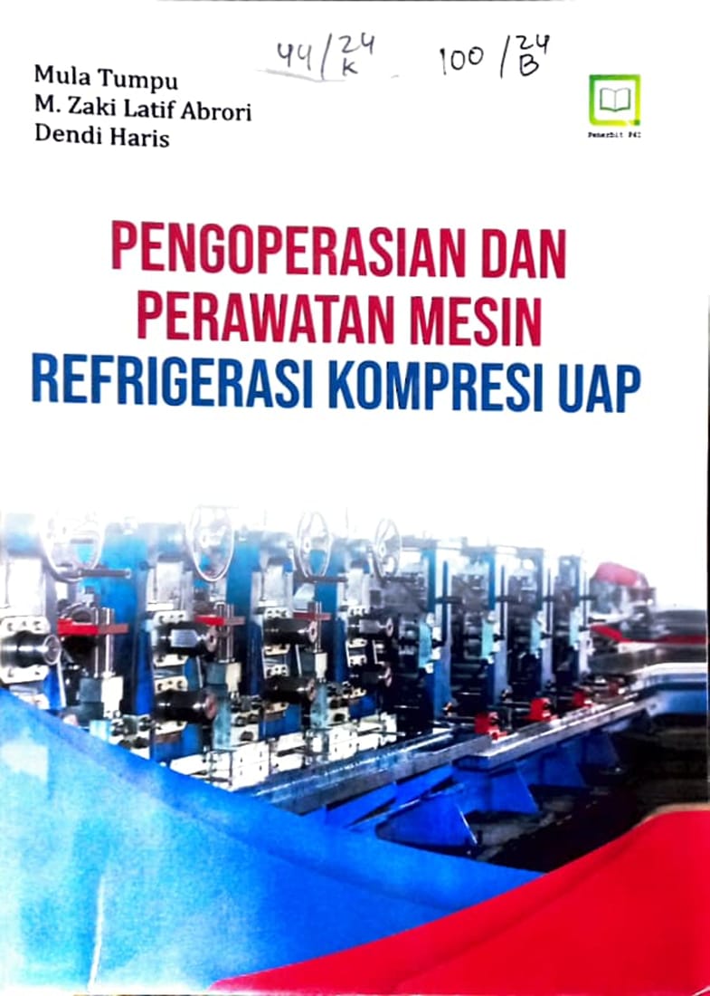 Cover Pengoperasian dan perawatan mesin refrigerasi kompresi uap / Mula Tumpu, M. Zaki Latif Abrori, Dendi Haris, editor : M. Hidayat